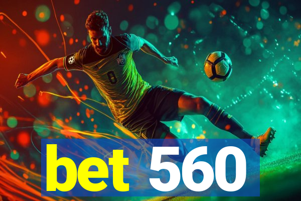 bet 560